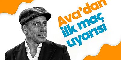 Abdullah Avcı'dan takıma ilk maç uyarısı