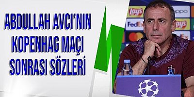 Abdullah Avcı'nın Kopenhag Maçı Sonrası Sözleri