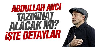 Abdullah Avcı tazminat talep etti mi? İşte detaylar