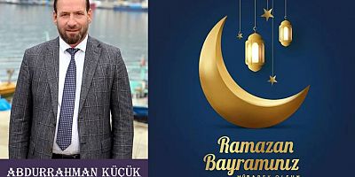 Abdurrahman Küçük'ten Ramazan Bayramı Mesajı