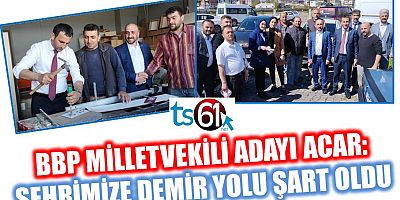 Acar: Şehrimize demir yolu şart oldu