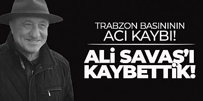 ACI KAYBIMIZ! ALİ SAVAŞ HAYATINI KAYBETTİ