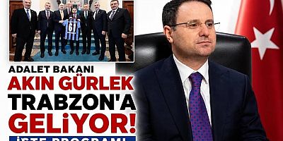 Adalet Bakanı Akın Gürlek Trabzon’a geliyor!