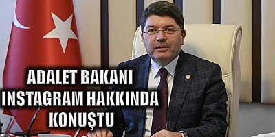 Adalet Bakanı Instagram hakkında konuştu!