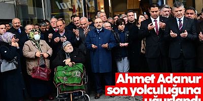Ahmet Adanur son yolculuğuna uğurlandı