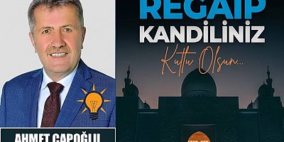 Ahmet Çapoğlu'ndan Regaip Kandili Mesajı