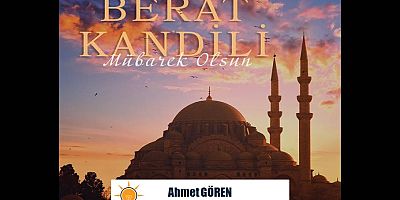 Ahmet Gören'den Berat Kandili Mesajı