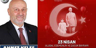 Ahmet Keleş'ten 23 Nisan Bayramı Mesajı