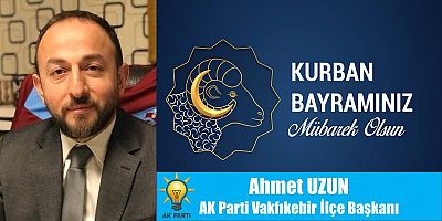 Ahmet Uzun'dan Kurban Bayramı Mesajı