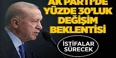 AK Parti'de değişim süreci! Hazırlıklar sürüyor, istifalar bekleniyor