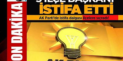 AK Parti’de istifa dalgası ilçelere sıçradı