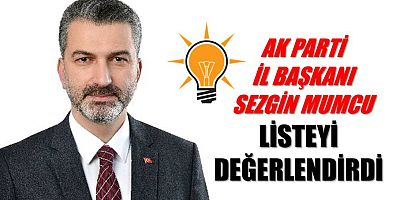 AK Parti İl Başkanı Mumcu’dan liste değerlendirmesi