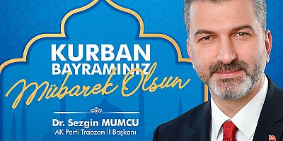 AK Parti İl Başkanı Sezgin Mumcu'dan Bayram Mesajı