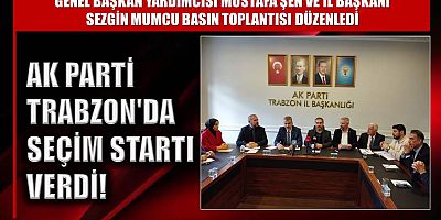 AK Parti Trabzon'da seçim startı verdi!
