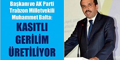 AK Parti Trabzon Milletvekili Balta’dan Sert Tepki!