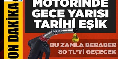 Akaryakıtta tarihi eşik: Motorin bu gece 80 TL’yi geçecek