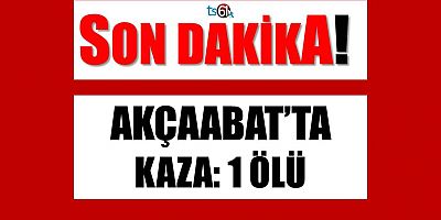 Akçaabat'ta Feci Kaza: 1 Ölü