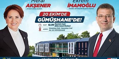 Akşener ve İmamoğlu Gümüşhane’de Açılış Yapacak