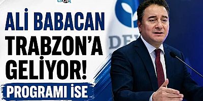 Ali Babacan Trabzon'a geliyor!