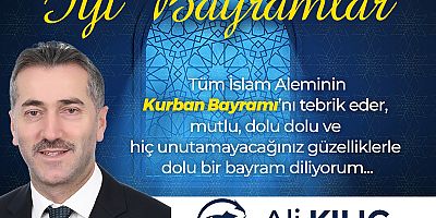 Ali Kılıç’tan Kurban Bayramı Mesajı