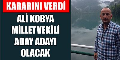 Ali Kobya milletvekilliği için kolları sıvadı