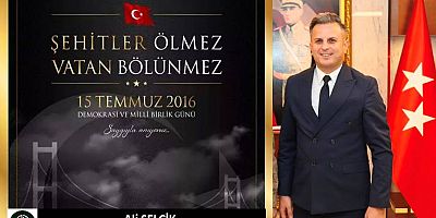 Ali Selçik'den 15 Temmuz mesajı