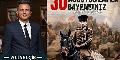 Ali Selçik'ten 30 Ağustos Zafer Bayramı Mesajı