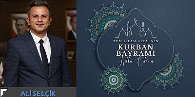 Ali Selçik'ten Kurban Bayramı mesajı