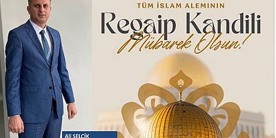 Ali Selçik'ten Regaip Kandili mesajı