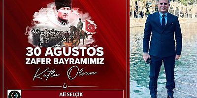 Ali Selçik'ten Zafer Bayramı Mesajı