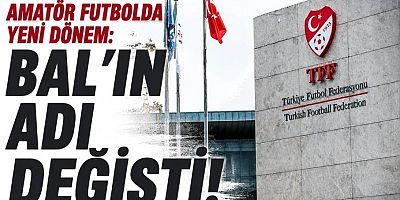 Amatör futbolda yeni dönem: BAL’ın adı değişti