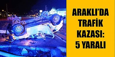 Araklı’da Trafik Kazası: 5 Yaralı