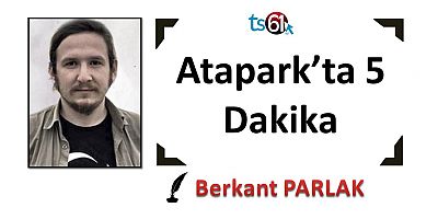 Atapark’ta 5 Dakika