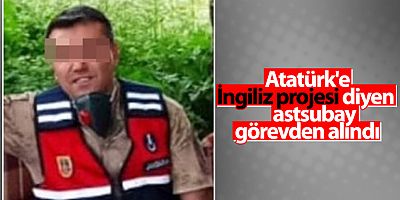 Atatürk'e 'İngiliz Projesi' Diyen Başçavuş Uzaklaştırıldı