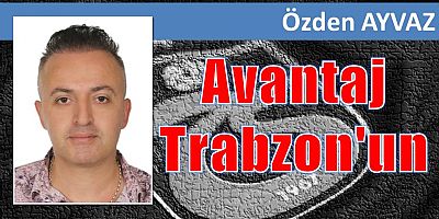 Avantaj Trabzon'un