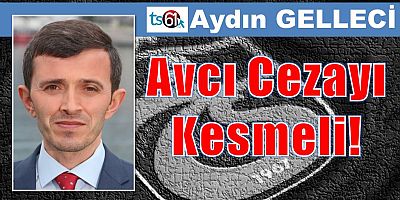 Avcı Cezayı Kesmeli!