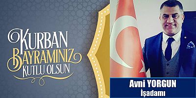 Avni Yorgun'dan Kurban Bayramı Mesajı