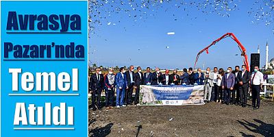 Avrasya Pazarı’nın Temeli Atıldı