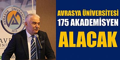 AVRASYA ÜNİVERSİTESİ 175 AKADEMİSYEN ALACAK