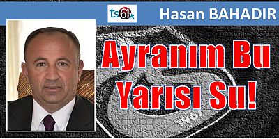 Ayranım Bu Yarısı Su…