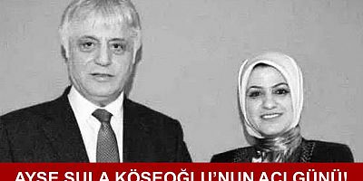 Ayşe Sula Köseoğlu'nun acı günü!