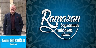 Azmi Köroğlu'ndan Bayram Mesajı