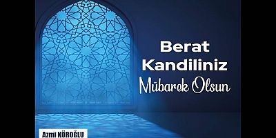 Azmi Köroğlu'ndan Berat Kandili Mesajı