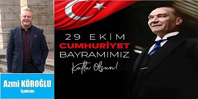 Azmi Köroğlu'ndan Cumhuriyet Bayramı Kutlaması