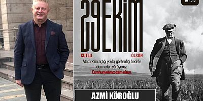 Azmi Köroğlu'ndan Cumhuriyet Bayramı Mesajı