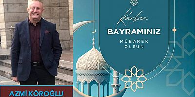 Azmi Köroğlu'ndan Kurban Bayramı mesajı