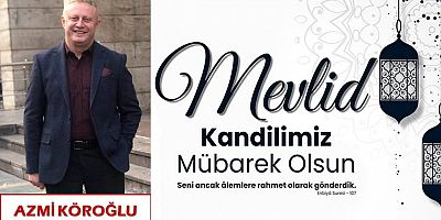 Azmi Köroğlu'ndan Mevlid Kandili Mesajı