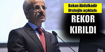 Bakan Abdulkadir Uraloğlu açıkladı: Rekor kırıldı