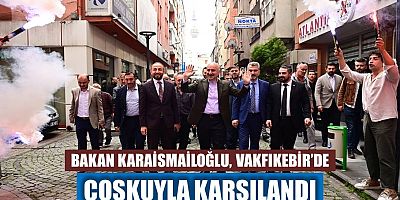 Bakan Karaismailoğlu, Vakfıkebir’de coşkuyla karşılandı