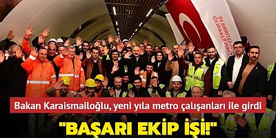 Bakan Karaismailoğlu Yeni Yılı Metro Hattı Çalışanlarıyla Karşıladı